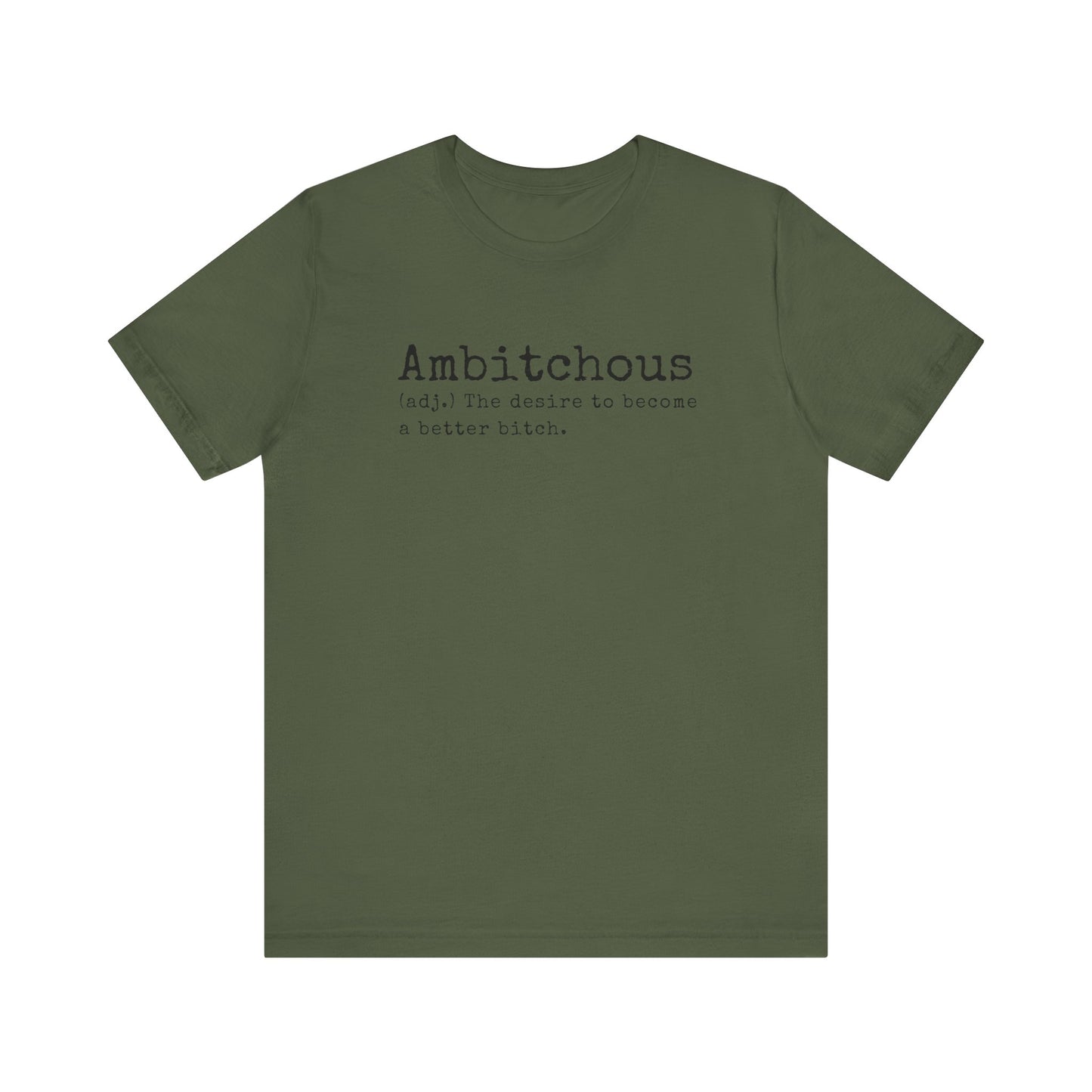 Unisex Jersey Short Sleeve Soft Style Tee Shirt Ambitchous Witty Funny Dark Humor Adult