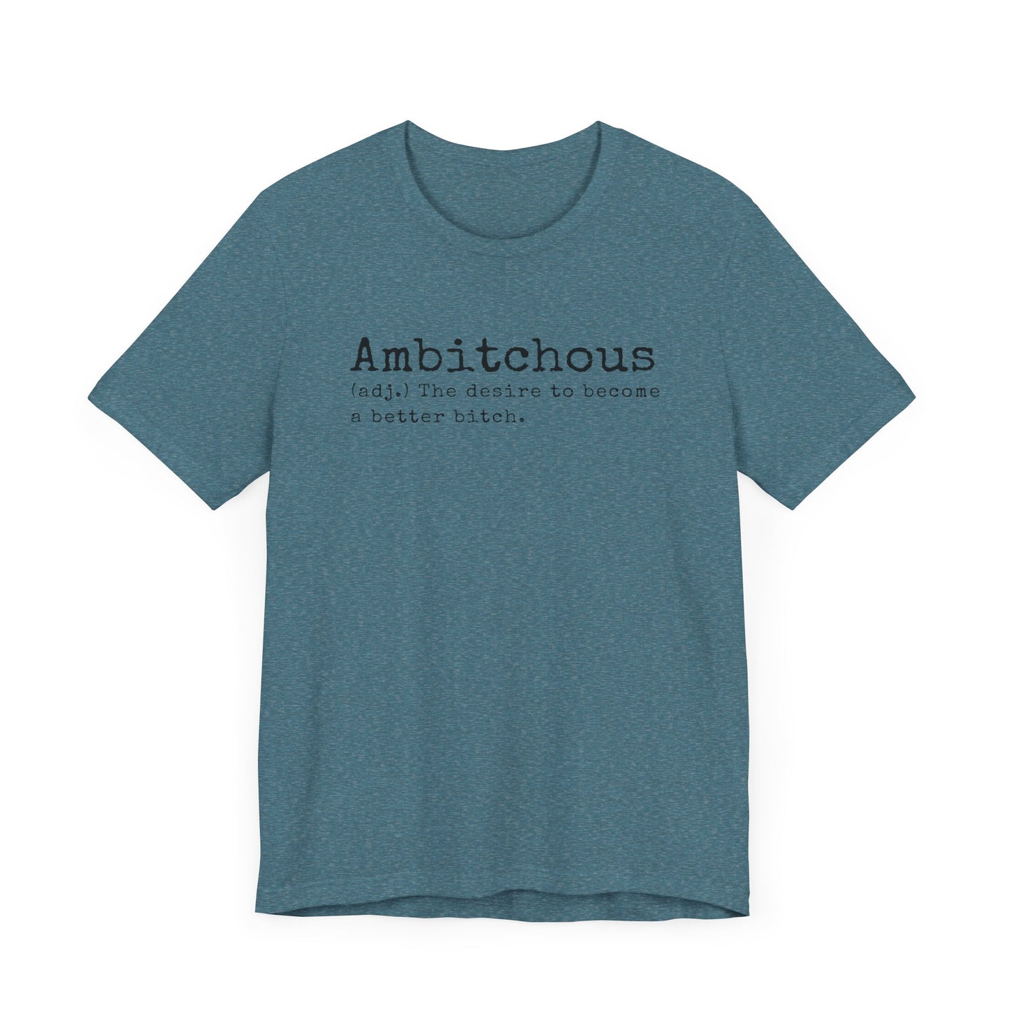 Unisex Jersey Short Sleeve Soft Style Tee Shirt Ambitchous Witty Funny Dark Humor Adult
