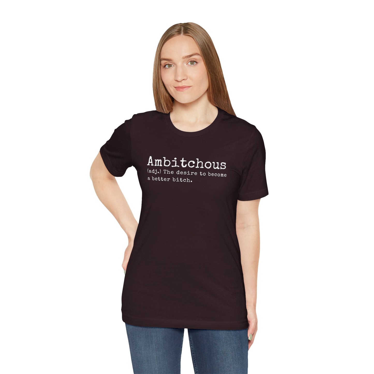 Unisex Jersey Short Sleeve Soft Style Tee Shirt Ambitchous Witty Funny Dark Humor Adult