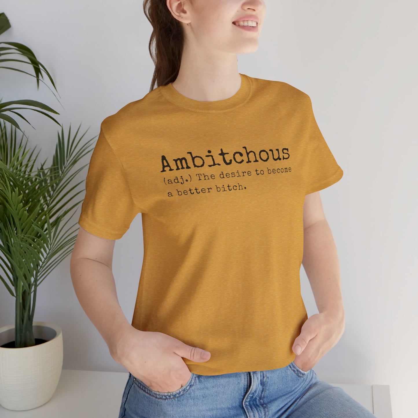 Unisex Jersey Short Sleeve Soft Style Tee Shirt Ambitchous Witty Funny Dark Humor Adult