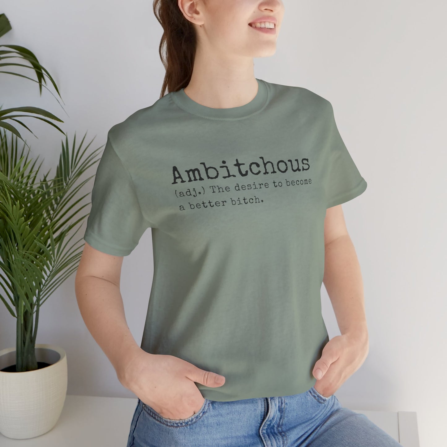 Unisex Jersey Short Sleeve Soft Style Tee Shirt Ambitchous Witty Funny Dark Humor Adult