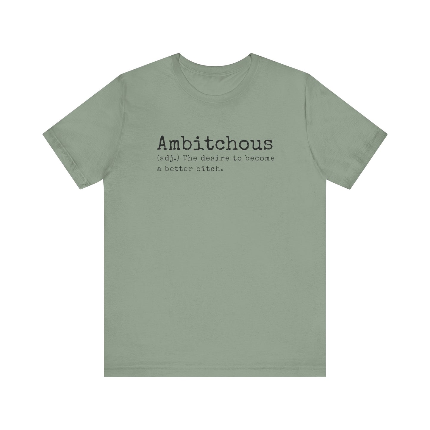Unisex Jersey Short Sleeve Soft Style Tee Shirt Ambitchous Witty Funny Dark Humor Adult