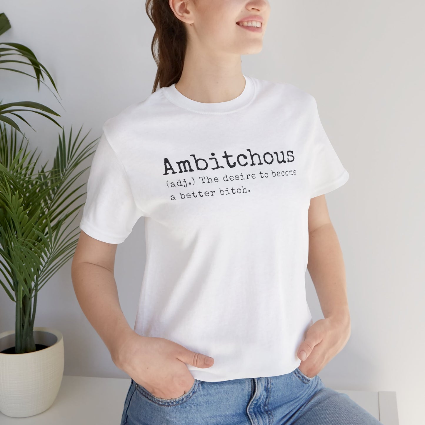 Unisex Jersey Short Sleeve Soft Style Tee Shirt Ambitchous Witty Funny Dark Humor Adult