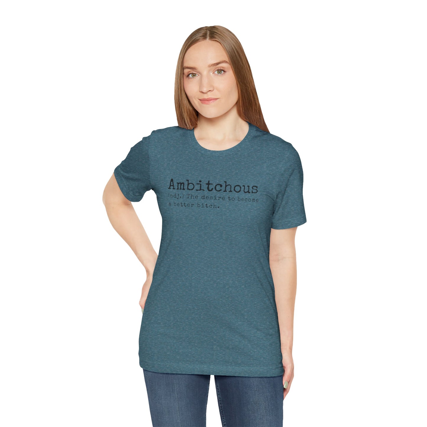 Unisex Jersey Short Sleeve Soft Style Tee Shirt Ambitchous Witty Funny Dark Humor Adult