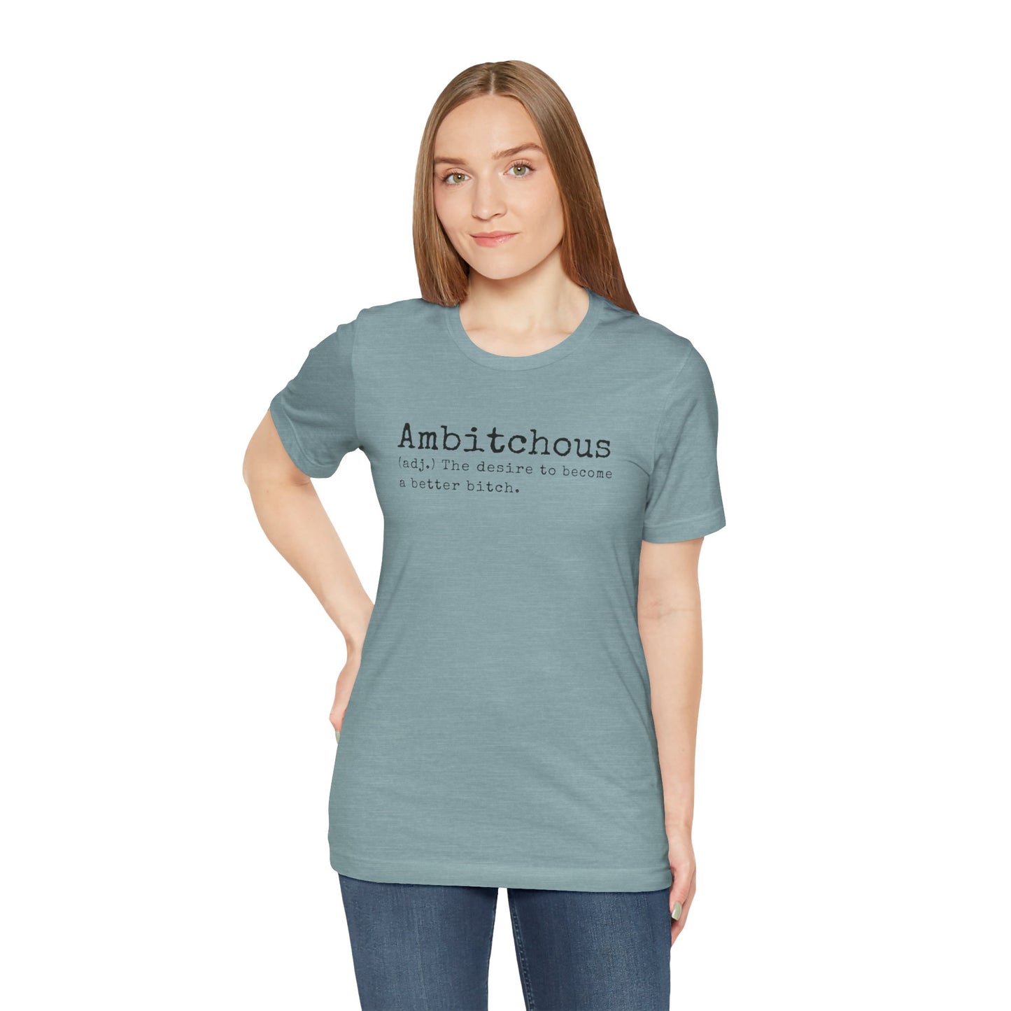 Unisex Jersey Short Sleeve Soft Style Tee Shirt Ambitchous Witty Funny Dark Humor Adult