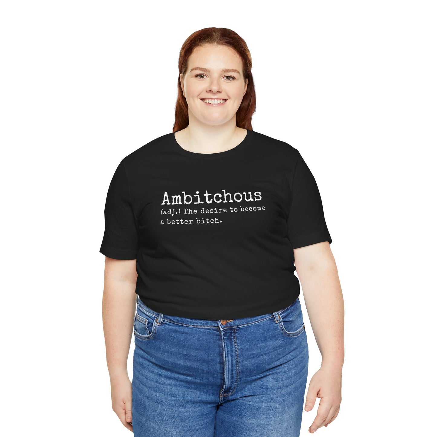 Unisex Jersey Short Sleeve Soft Style Tee Shirt Ambitchous Witty Funny Dark Humor Adult
