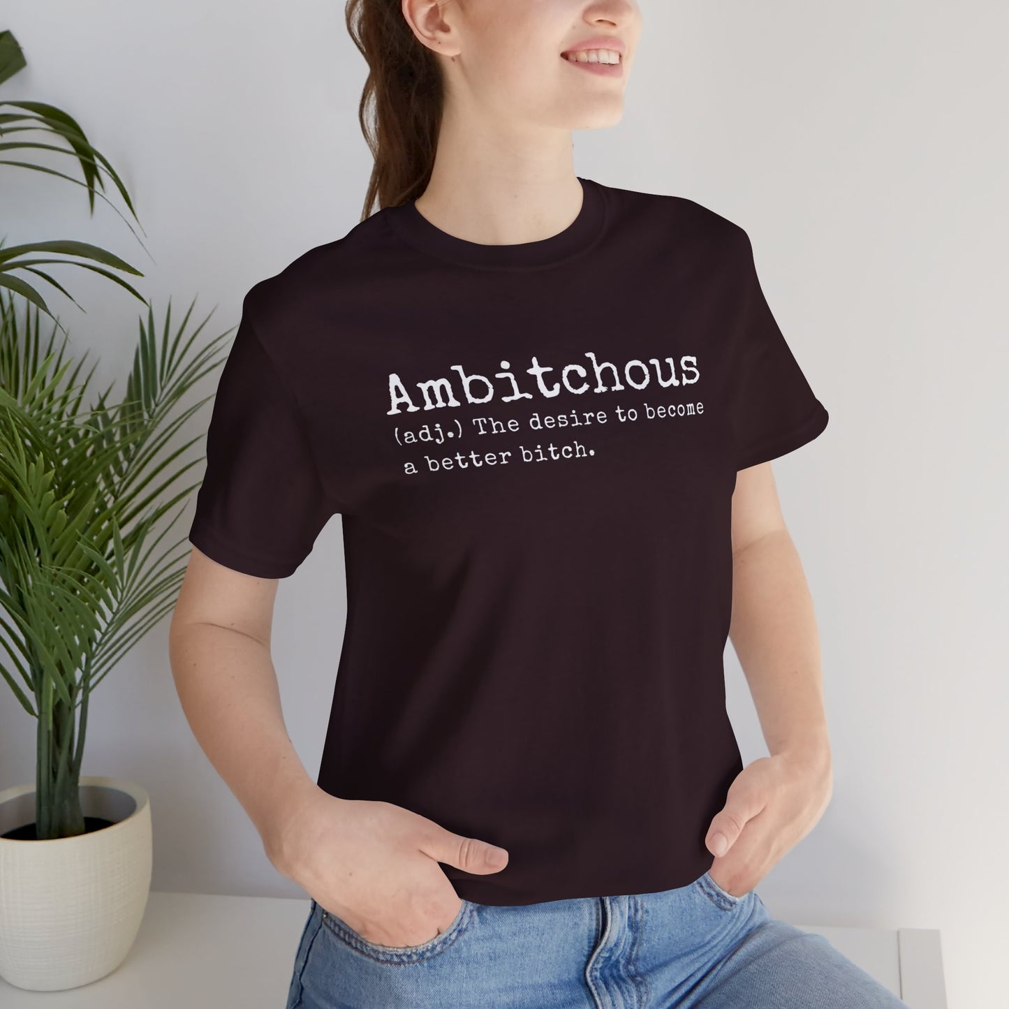 Unisex Jersey Short Sleeve Soft Style Tee Shirt Ambitchous Witty Funny Dark Humor Adult