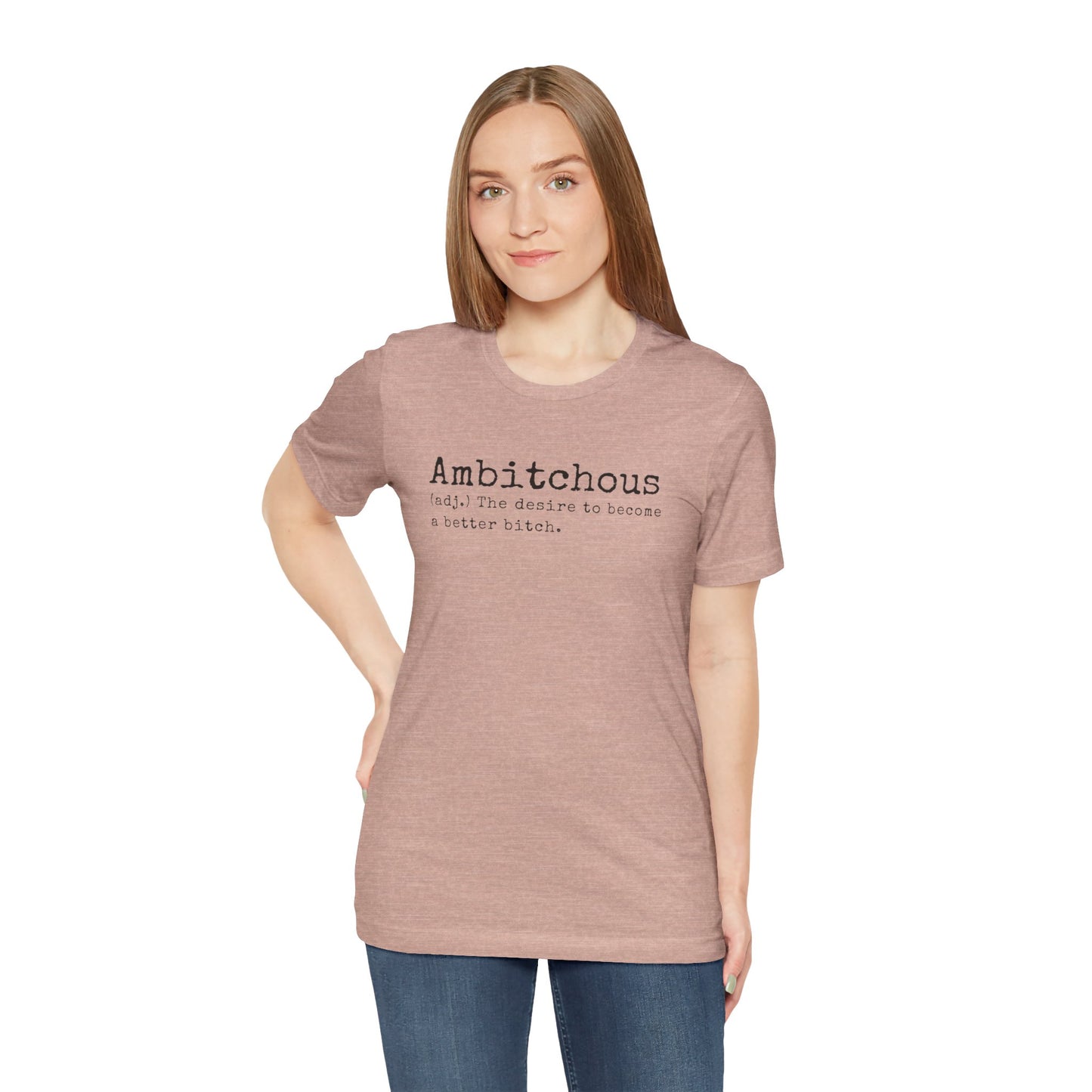 Unisex Jersey Short Sleeve Soft Style Tee Shirt Ambitchous Witty Funny Dark Humor Adult