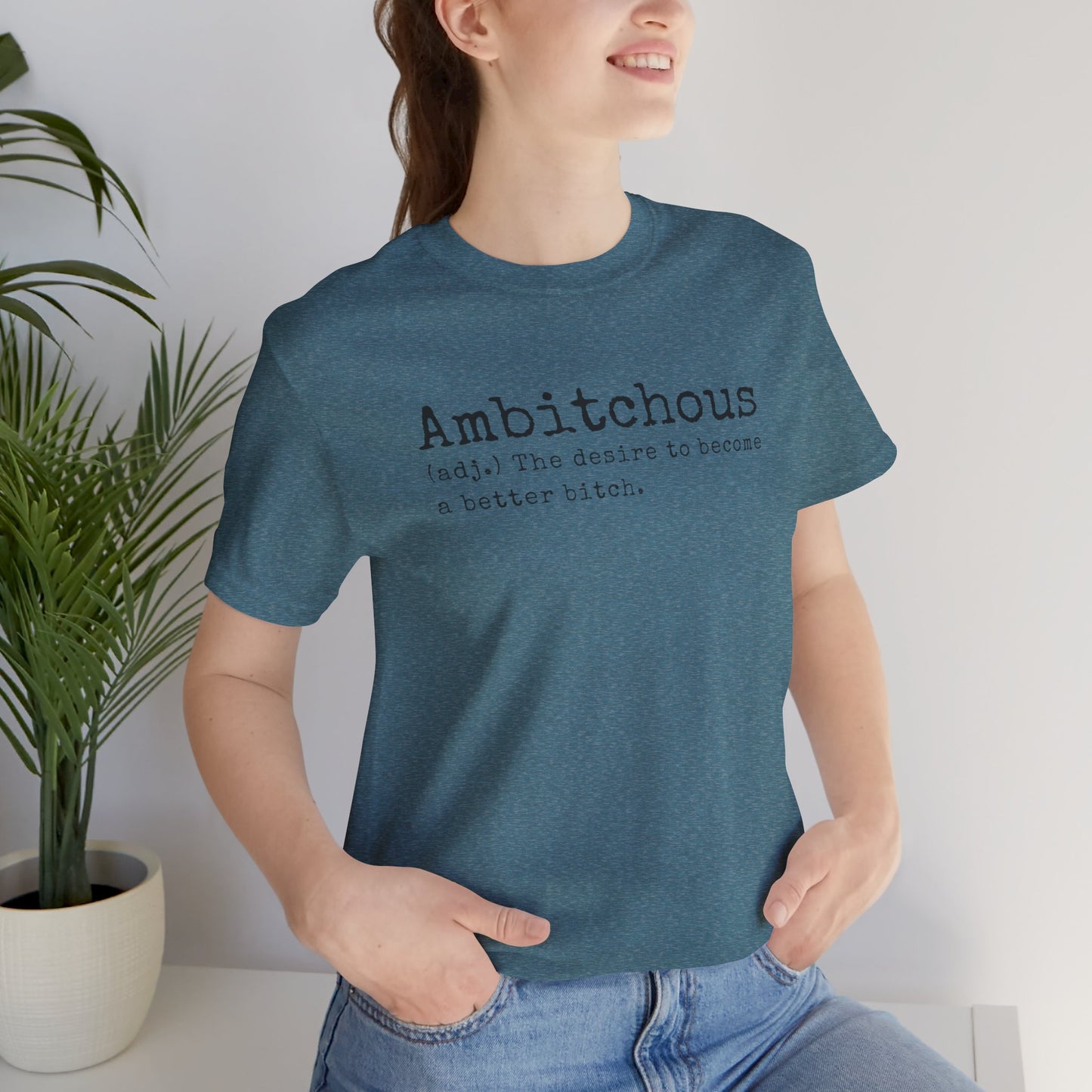 Unisex Jersey Short Sleeve Soft Style Tee Shirt Ambitchous Witty Funny Dark Humor Adult