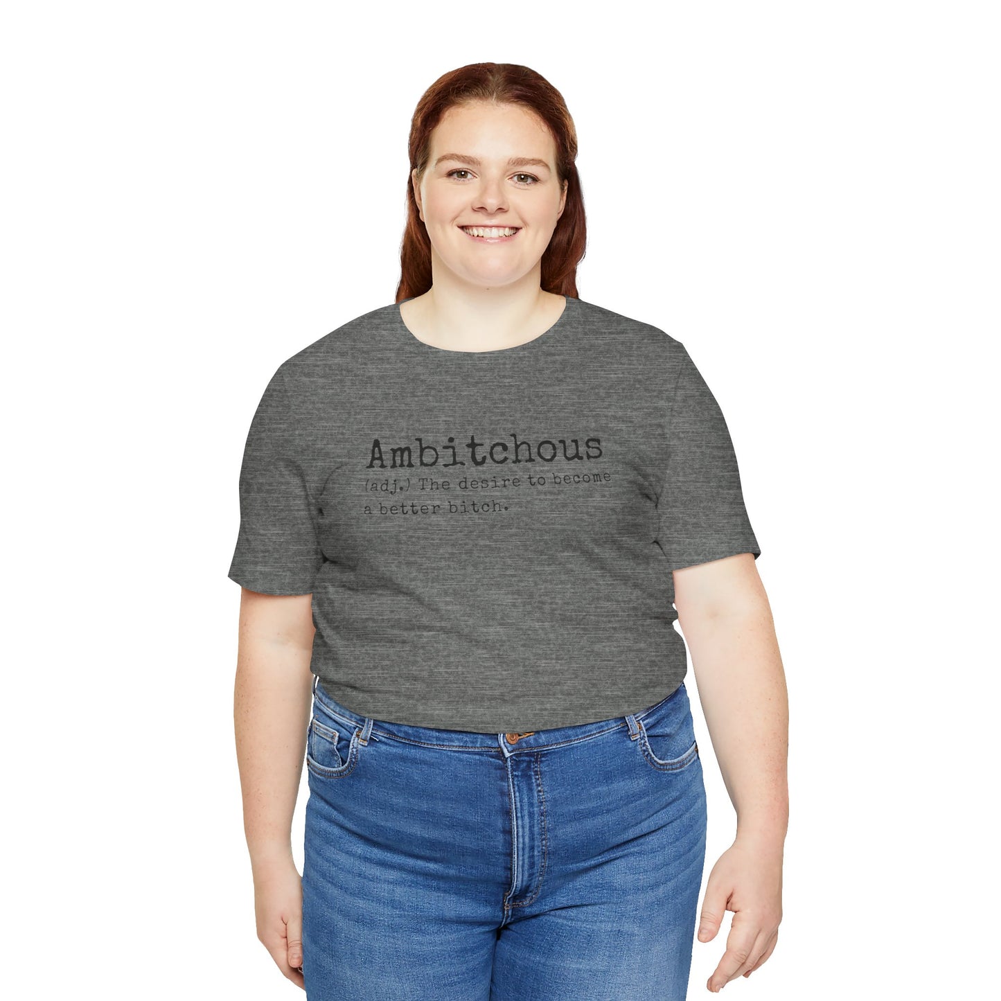 Unisex Jersey Short Sleeve Soft Style Tee Shirt Ambitchous Witty Funny Dark Humor Adult