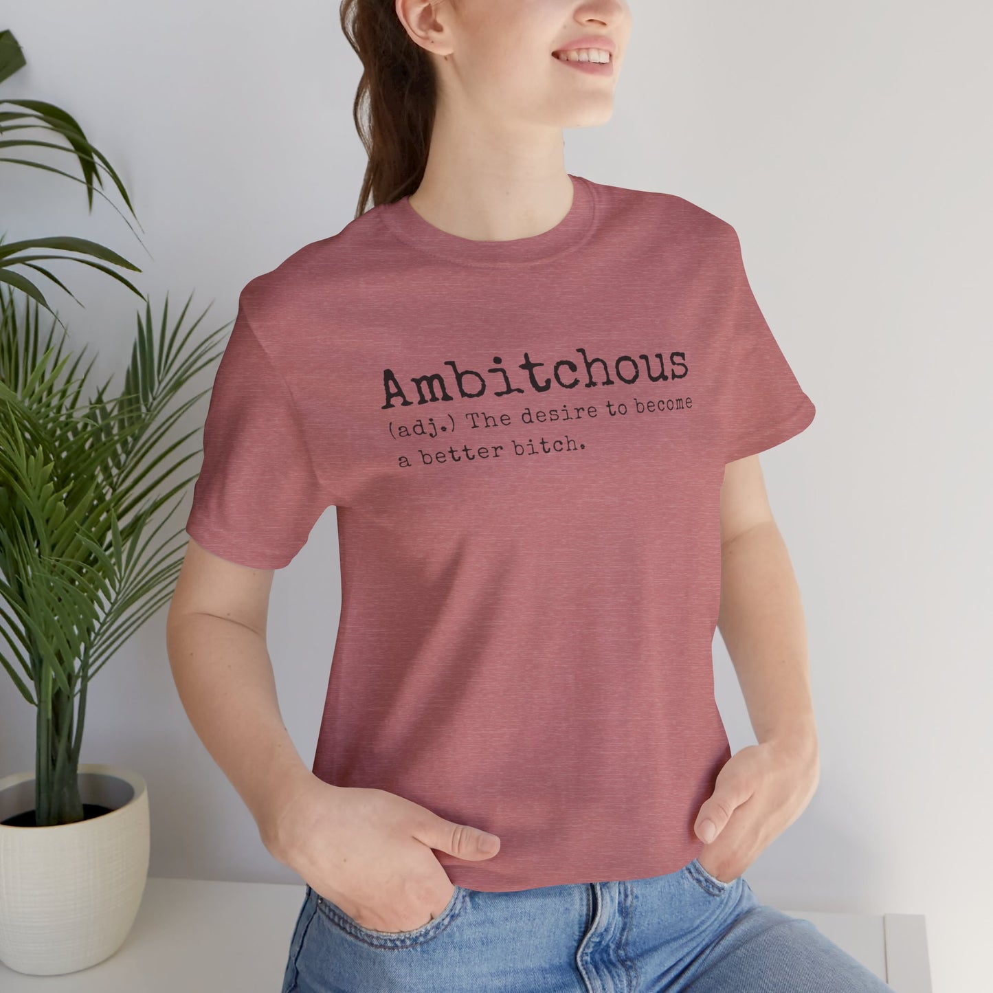 Unisex Jersey Short Sleeve Soft Style Tee Shirt Ambitchous Witty Funny Dark Humor Adult