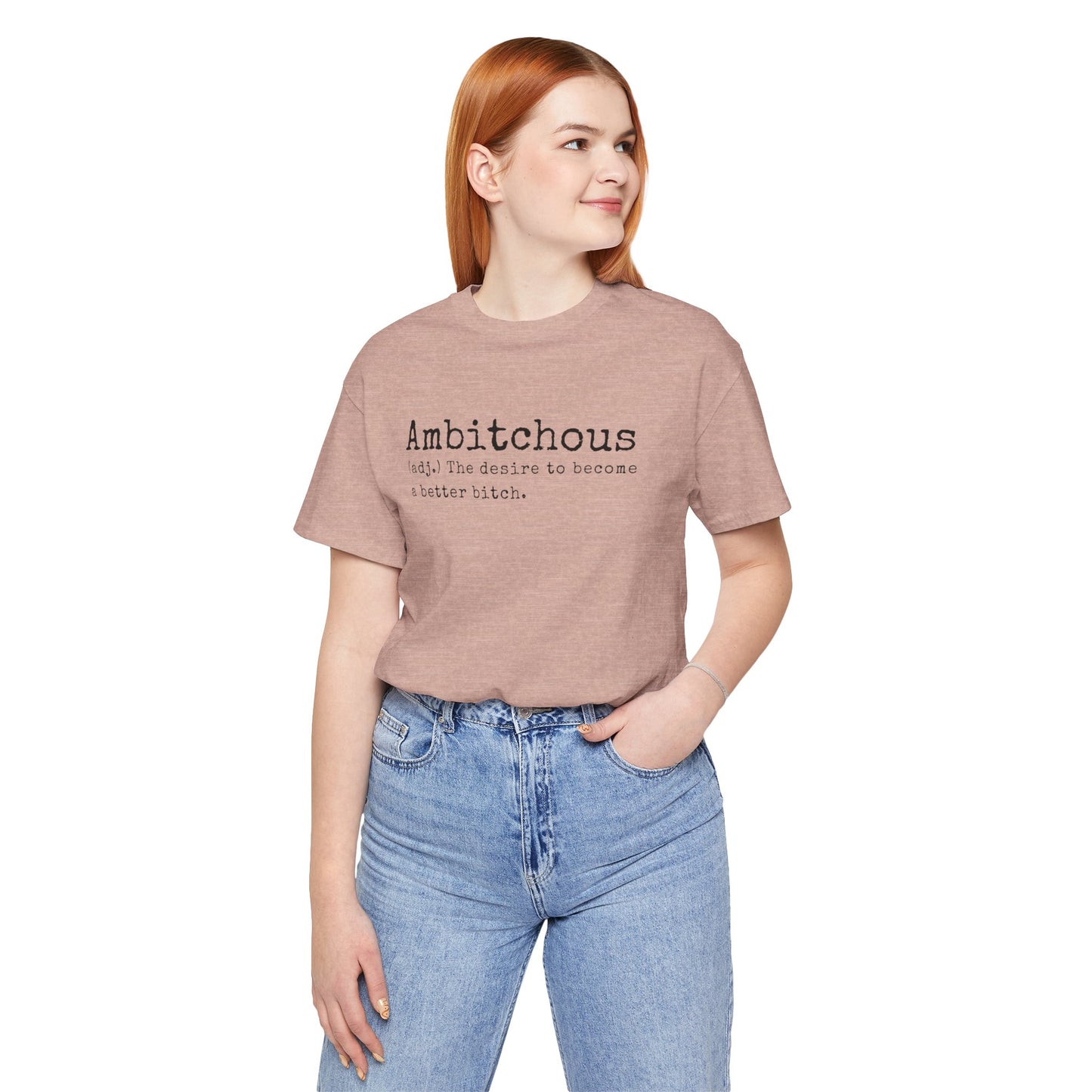 Unisex Jersey Short Sleeve Soft Style Tee Shirt Ambitchous Witty Funny Dark Humor Adult