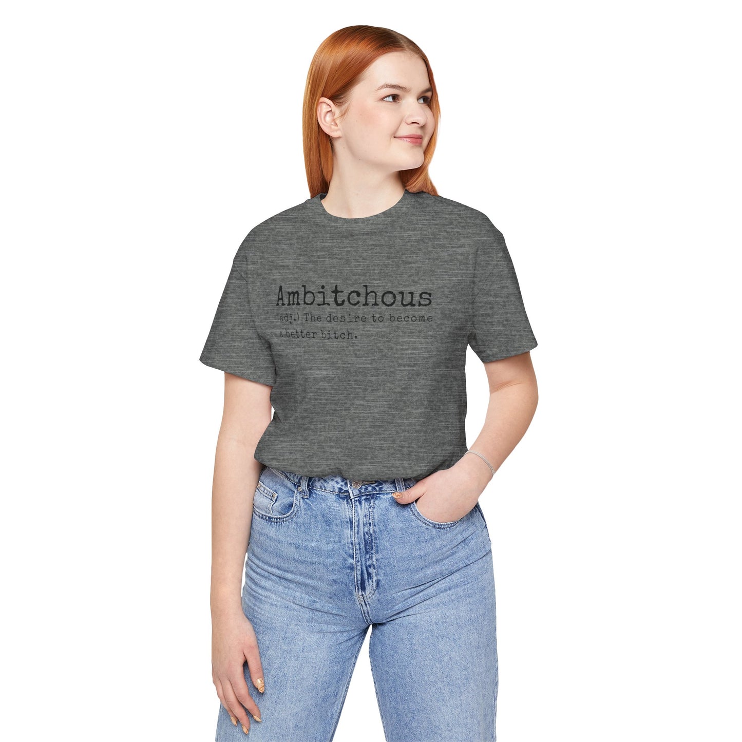 Unisex Jersey Short Sleeve Soft Style Tee Shirt Ambitchous Witty Funny Dark Humor Adult