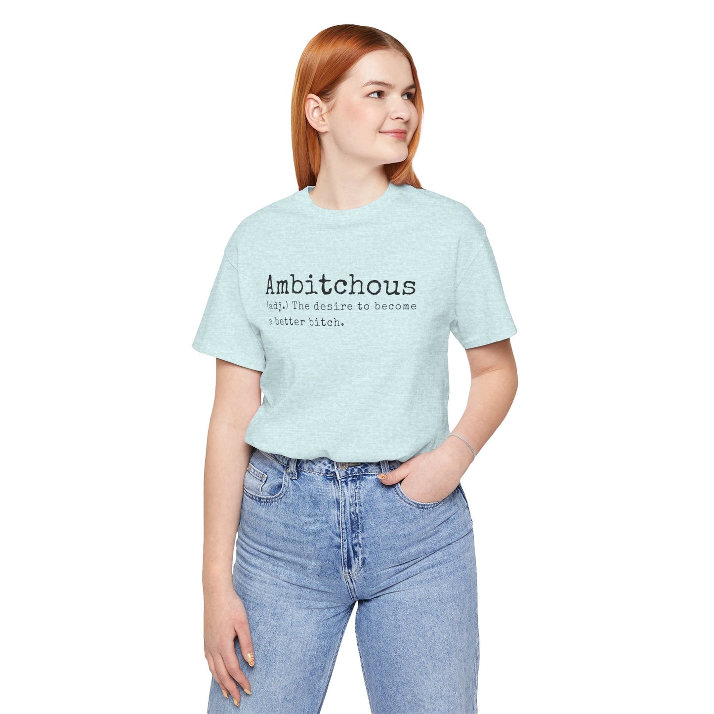 Unisex Jersey Short Sleeve Soft Style Tee Shirt Ambitchous Witty Funny Dark Humor Adult
