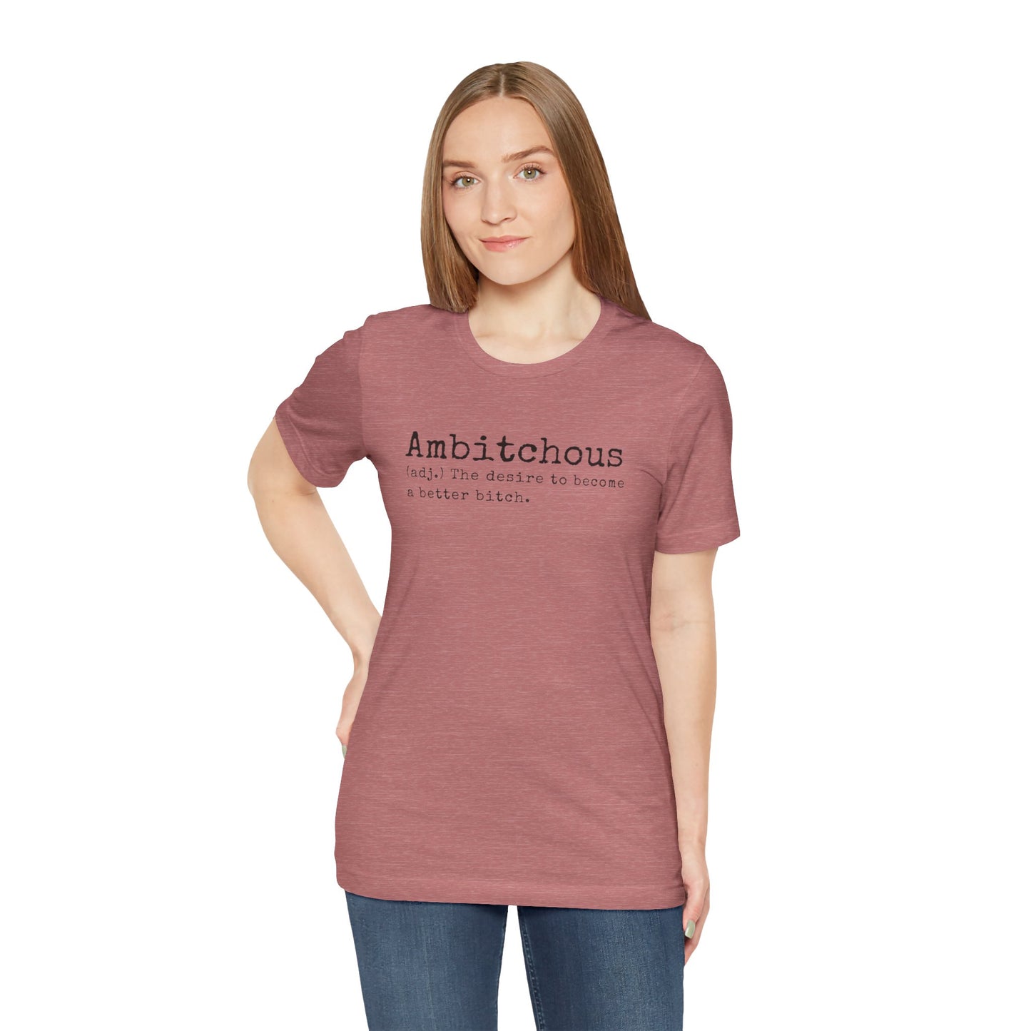 Unisex Jersey Short Sleeve Soft Style Tee Shirt Ambitchous Witty Funny Dark Humor Adult
