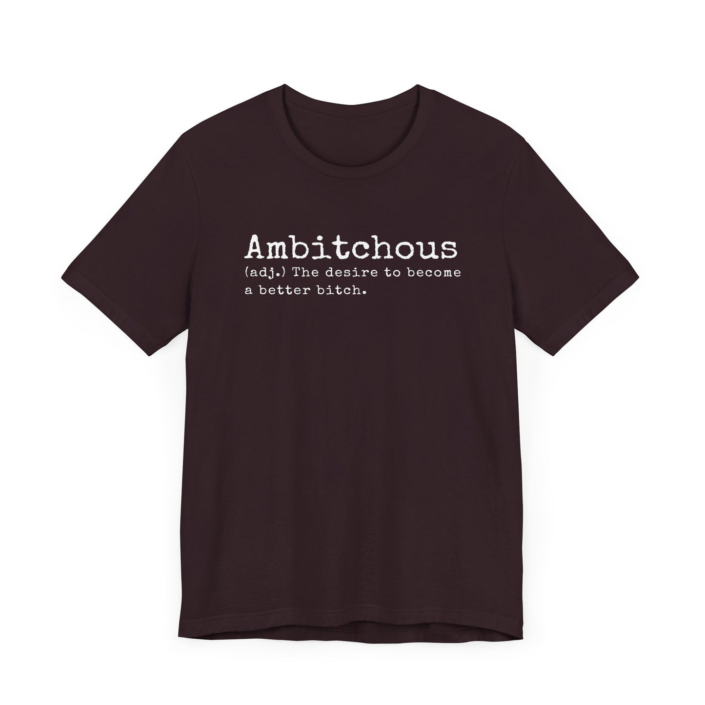 Unisex Jersey Short Sleeve Soft Style Tee Shirt Ambitchous Witty Funny Dark Humor Adult