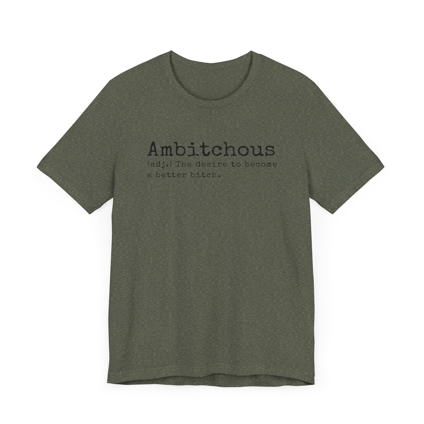 Unisex Jersey Short Sleeve Soft Style Tee Shirt Ambitchous Witty Funny Dark Humor Adult