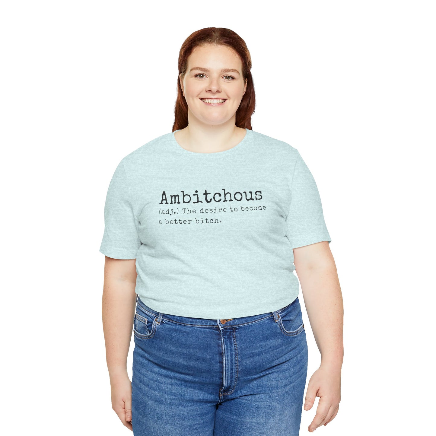 Unisex Jersey Short Sleeve Soft Style Tee Shirt Ambitchous Witty Funny Dark Humor Adult