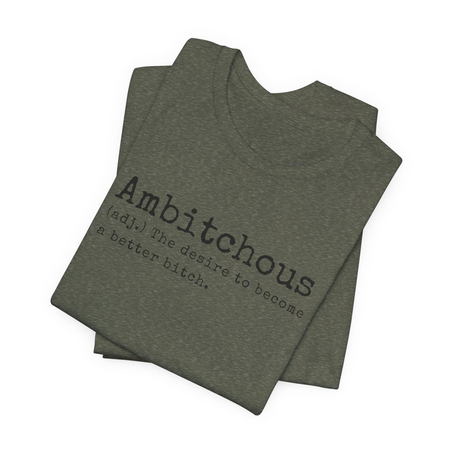 Unisex Jersey Short Sleeve Soft Style Tee Shirt Ambitchous Witty Funny Dark Humor Adult