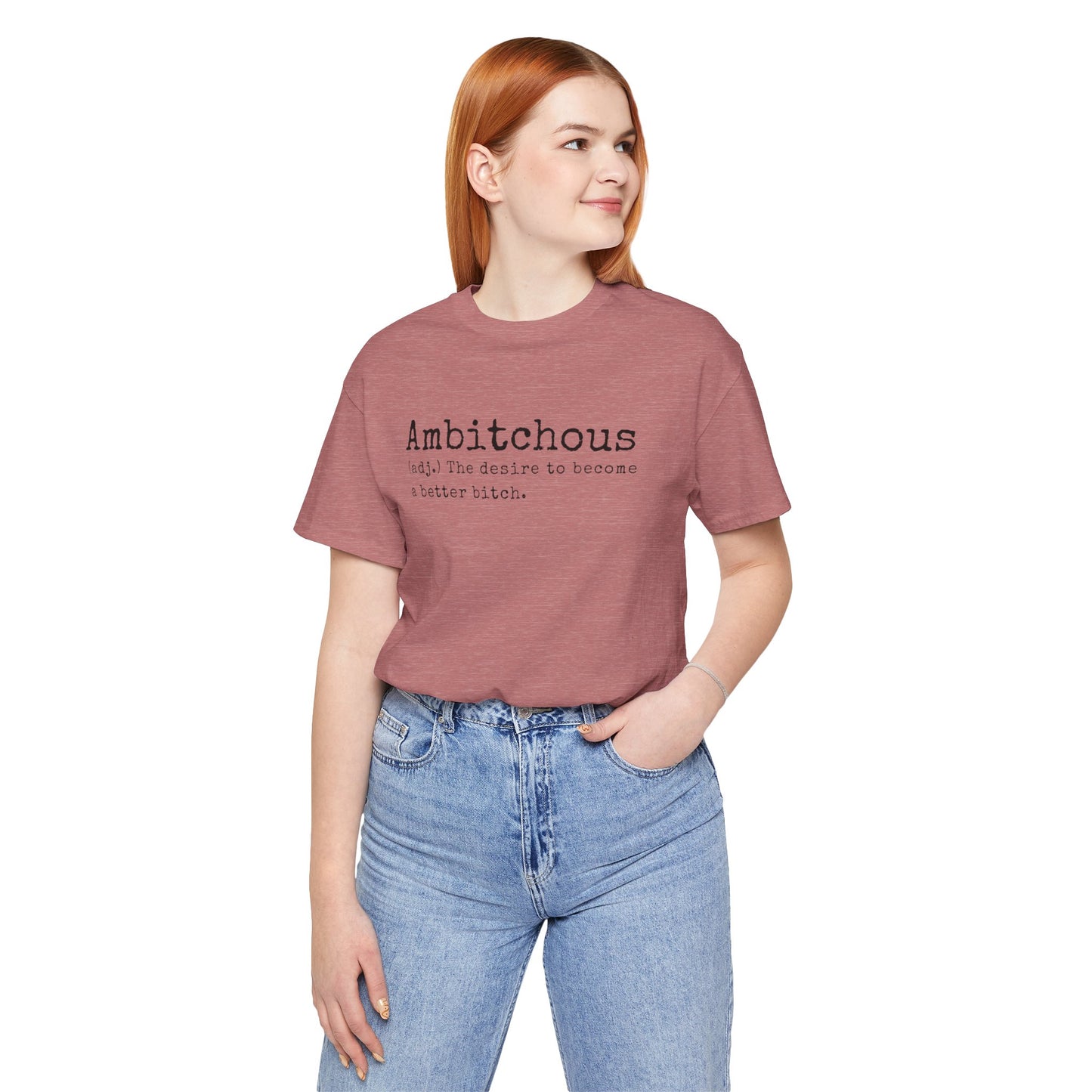Unisex Jersey Short Sleeve Soft Style Tee Shirt Ambitchous Witty Funny Dark Humor Adult