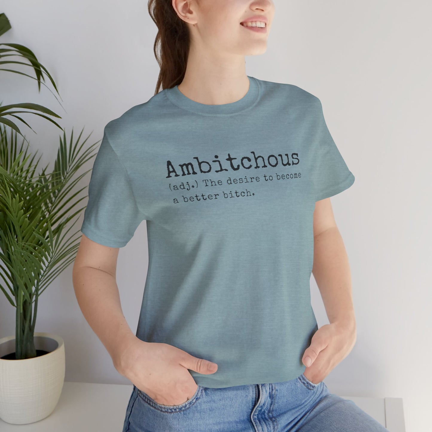 Unisex Jersey Short Sleeve Soft Style Tee Shirt Ambitchous Witty Funny Dark Humor Adult