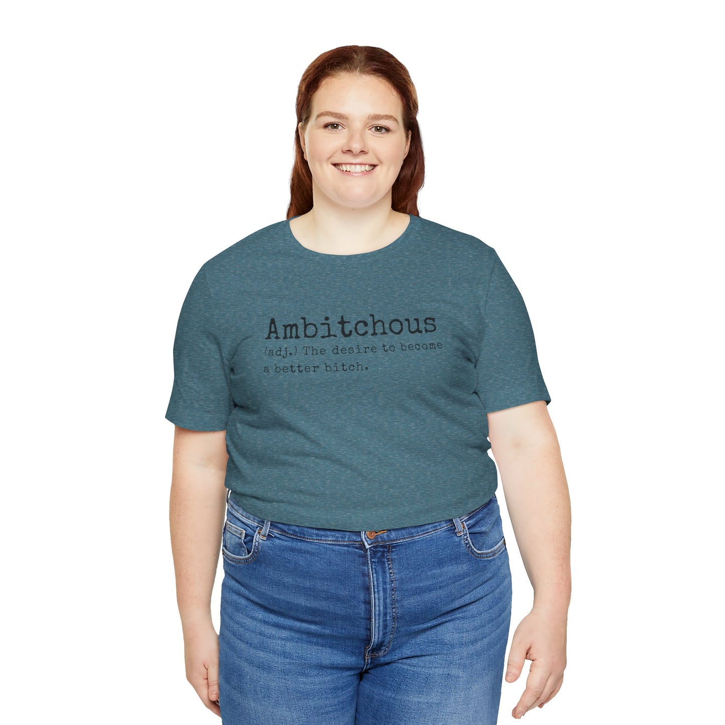 Unisex Jersey Short Sleeve Soft Style Tee Shirt Ambitchous Witty Funny Dark Humor Adult