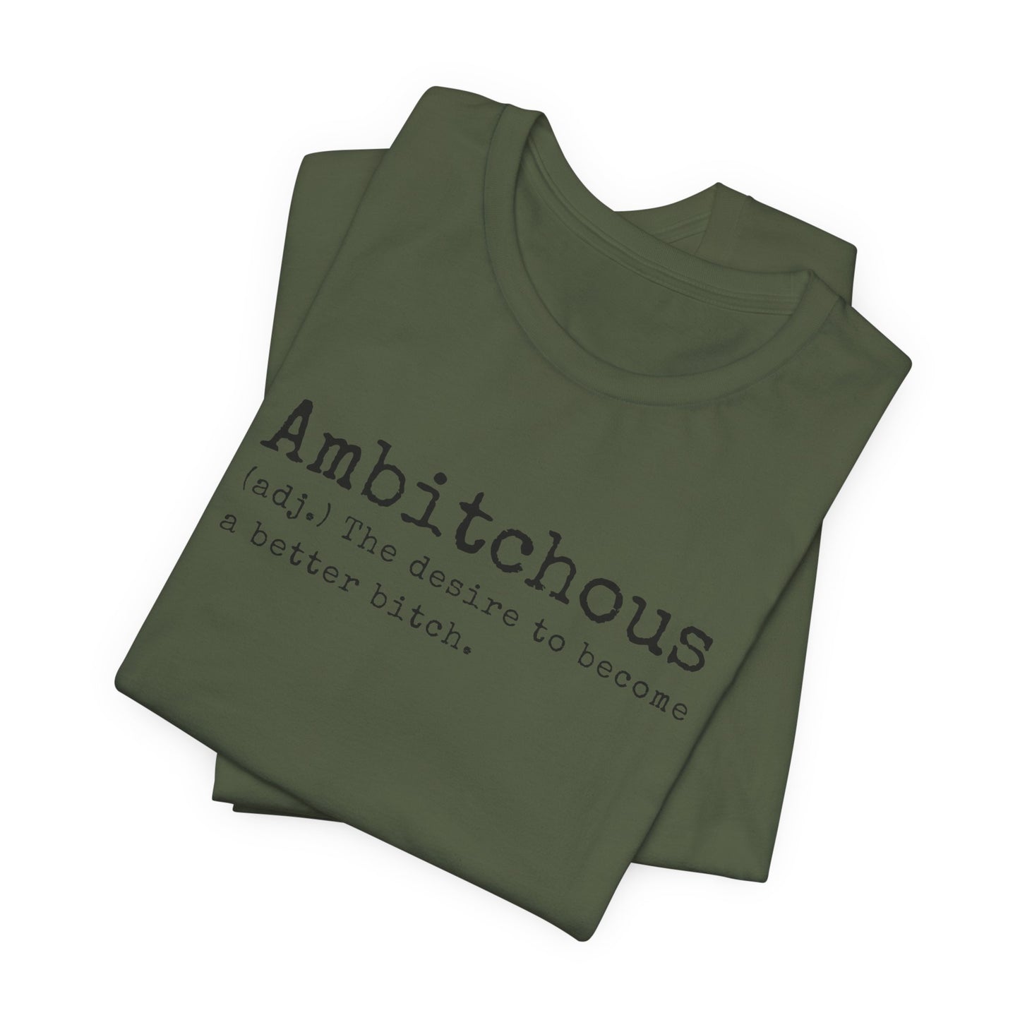 Unisex Jersey Short Sleeve Soft Style Tee Shirt Ambitchous Witty Funny Dark Humor Adult