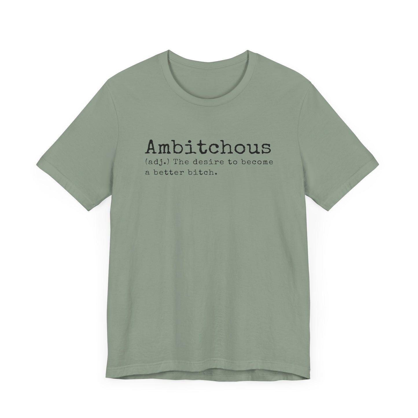 Unisex Jersey Short Sleeve Soft Style Tee Shirt Ambitchous Witty Funny Dark Humor Adult