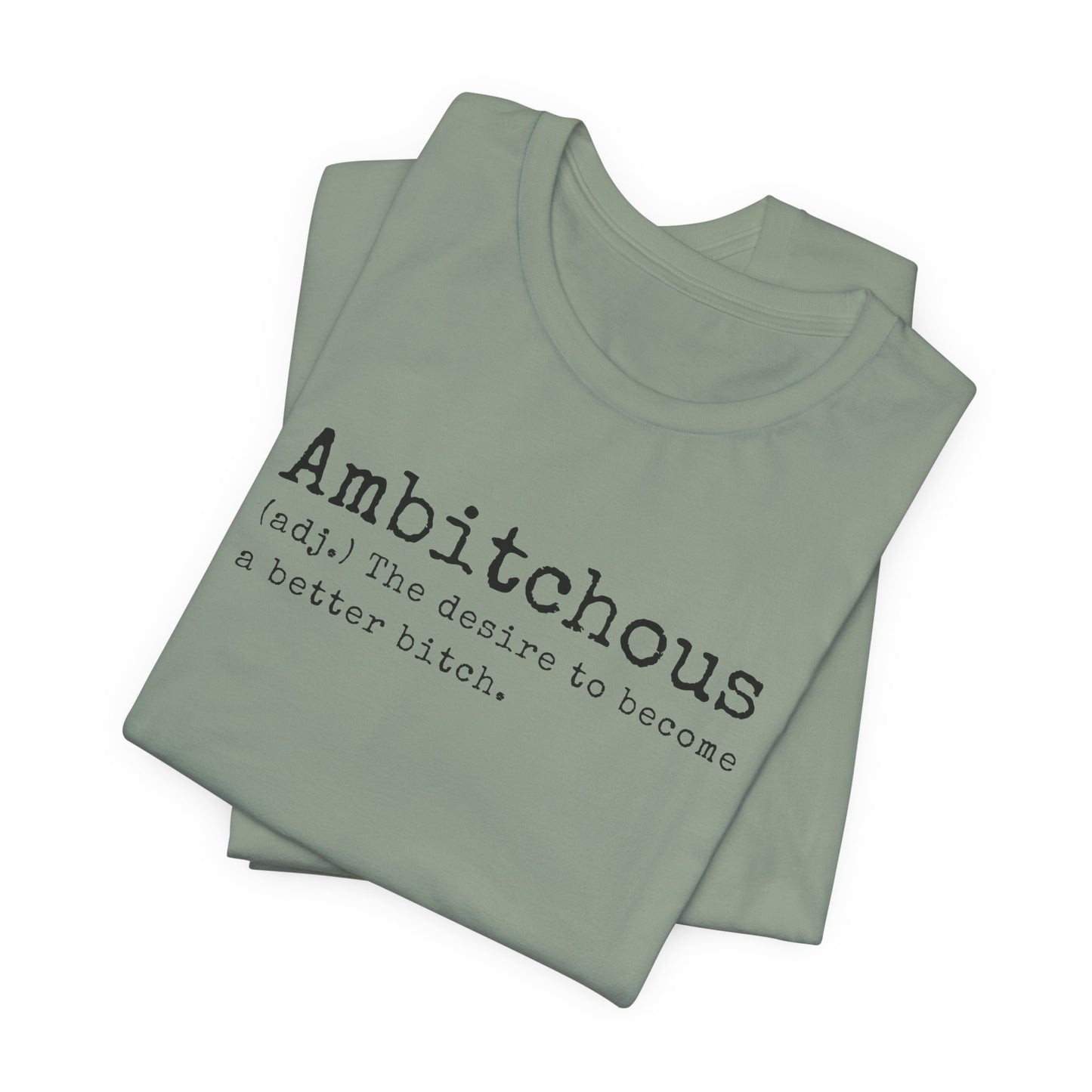 Unisex Jersey Short Sleeve Soft Style Tee Shirt Ambitchous Witty Funny Dark Humor Adult