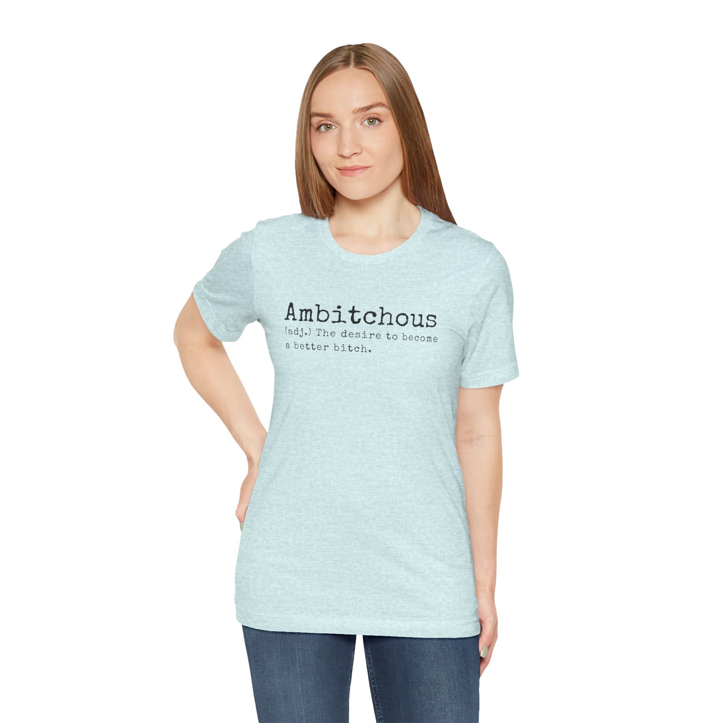 Unisex Jersey Short Sleeve Soft Style Tee Shirt Ambitchous Witty Funny Dark Humor Adult
