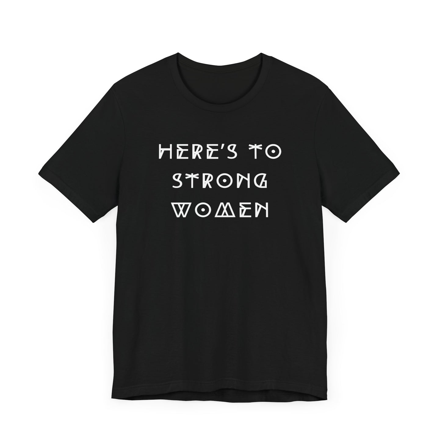 Unisex Jersey Short Sleeve Tee Here's To Strong Women