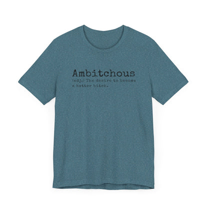 Unisex Jersey Short Sleeve Soft Style Tee Shirt Ambitchous Witty Funny Dark Humor Adult