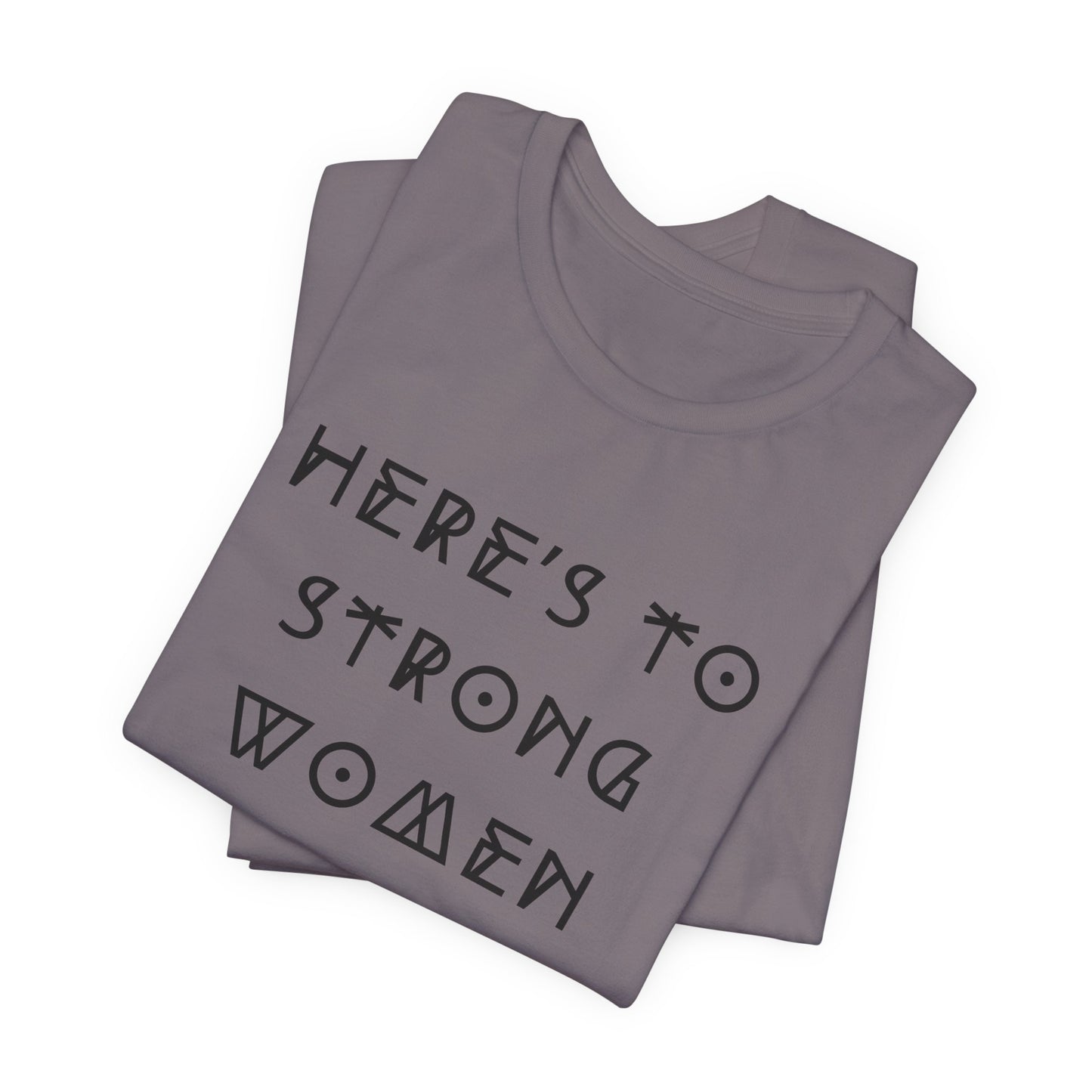 Unisex Jersey Short Sleeve Tee Here's To Strong Women