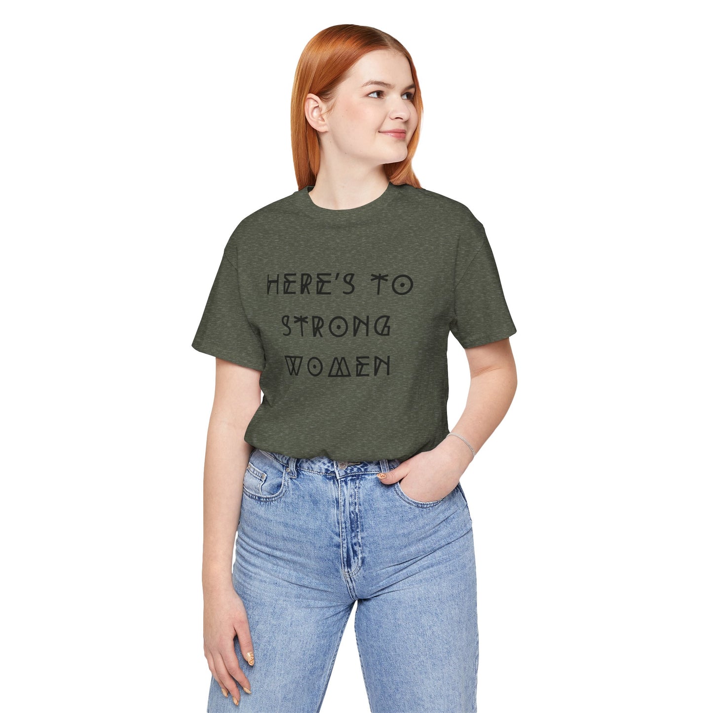 Unisex Jersey Short Sleeve Tee Here's To Strong Women