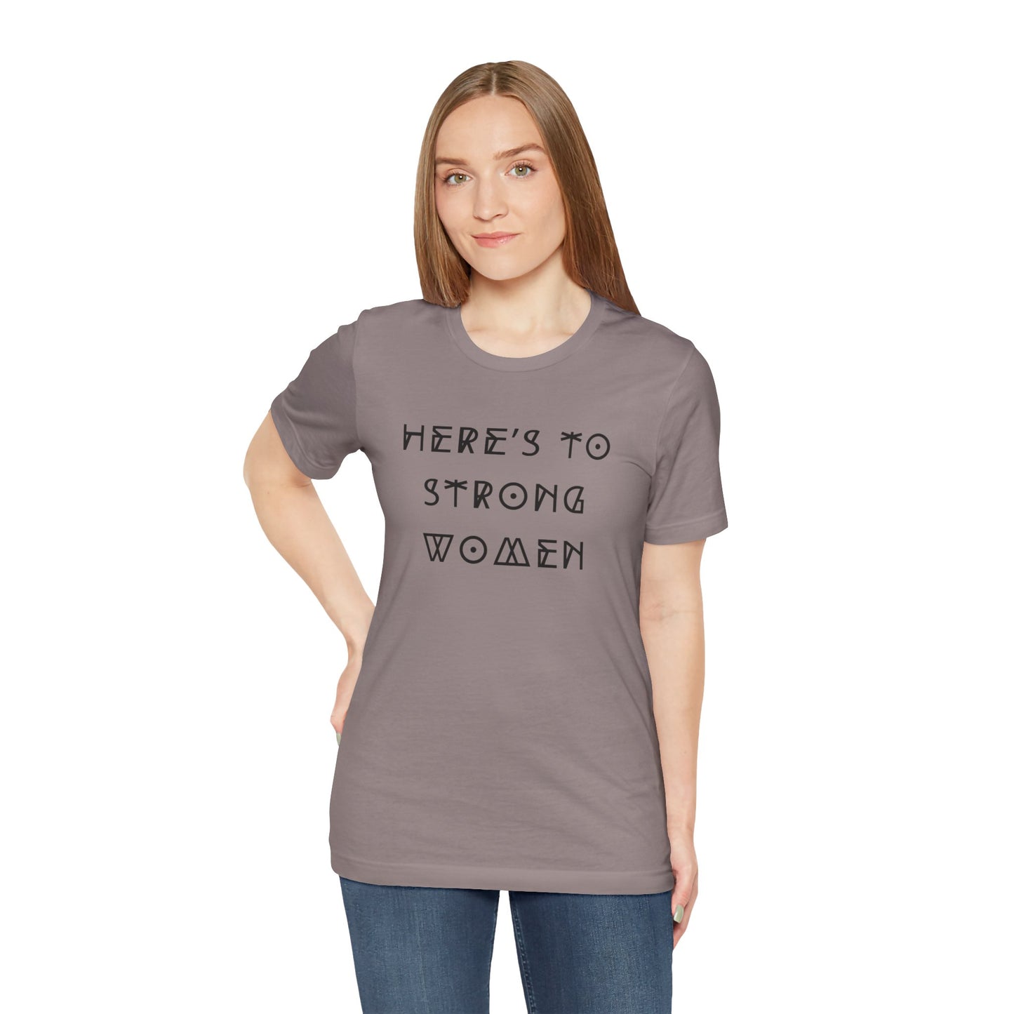 Unisex Jersey Short Sleeve Tee Here's To Strong Women