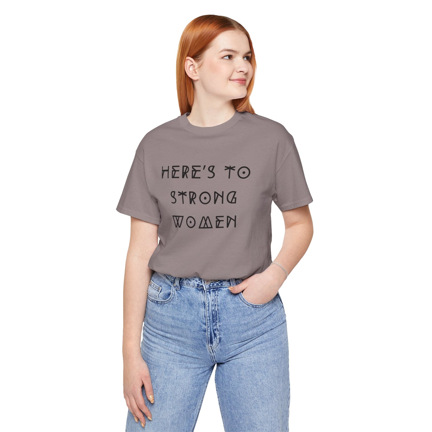 Unisex Jersey Short Sleeve Tee Here's To Strong Women