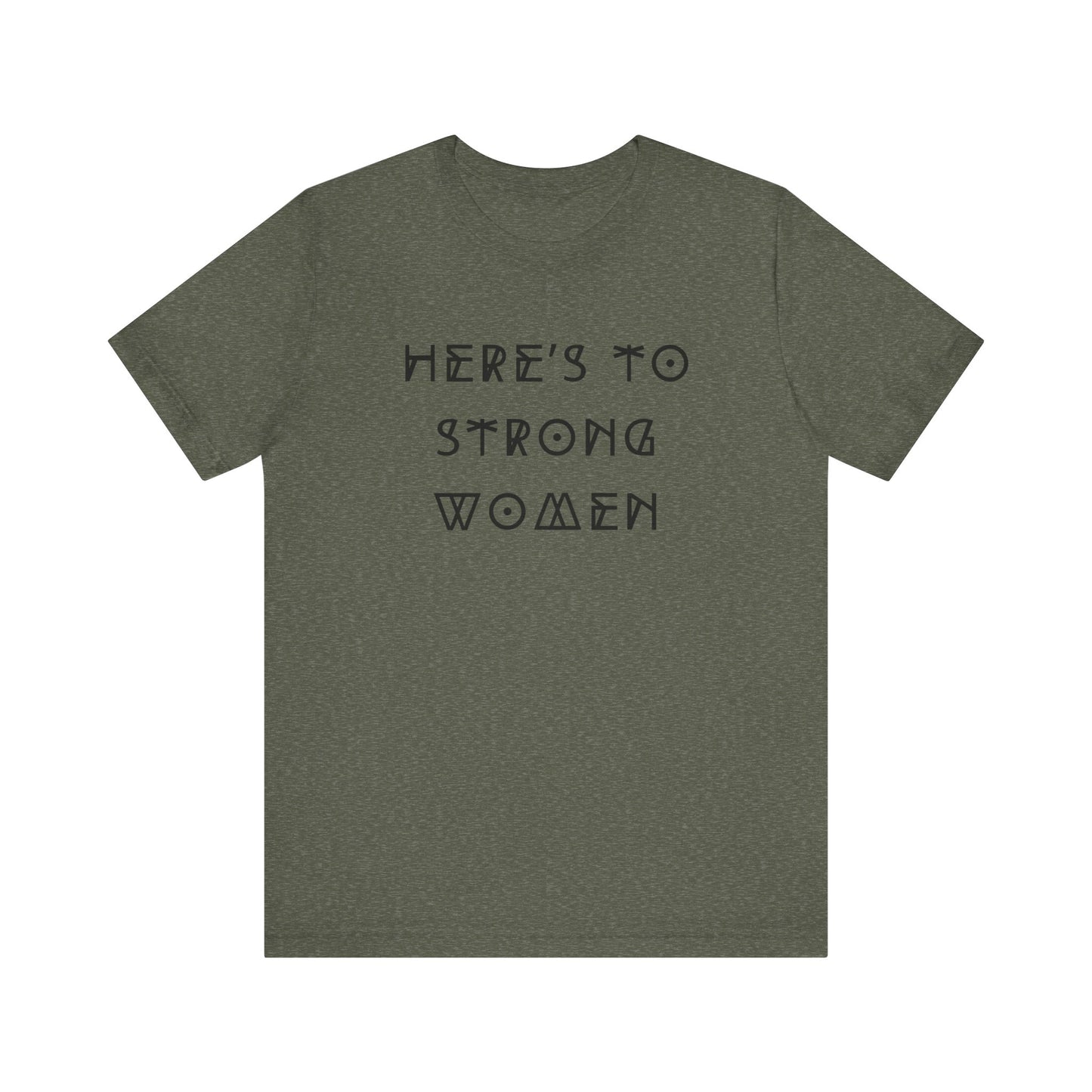 Unisex Jersey Short Sleeve Tee Here's To Strong Women