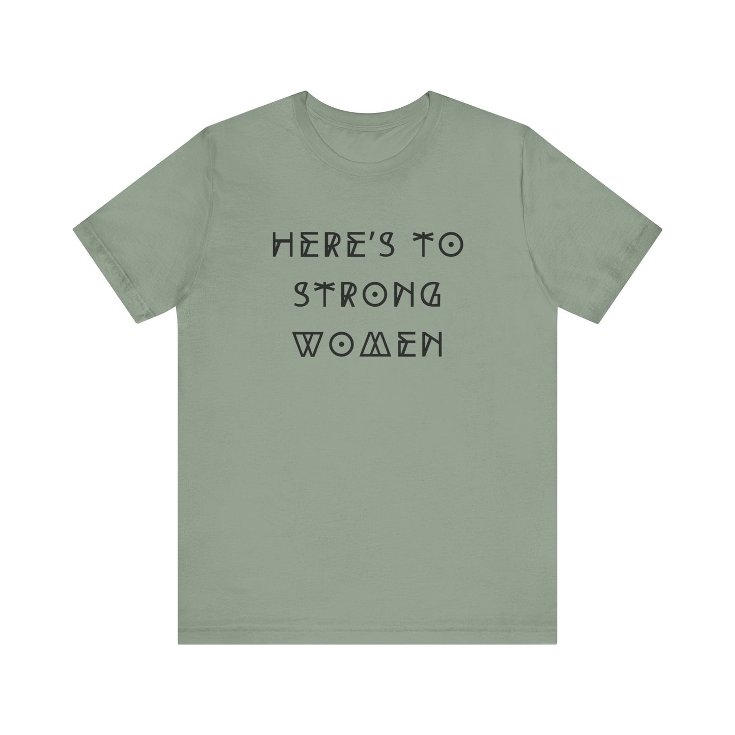 Unisex Jersey Short Sleeve Tee Here's To Strong Women