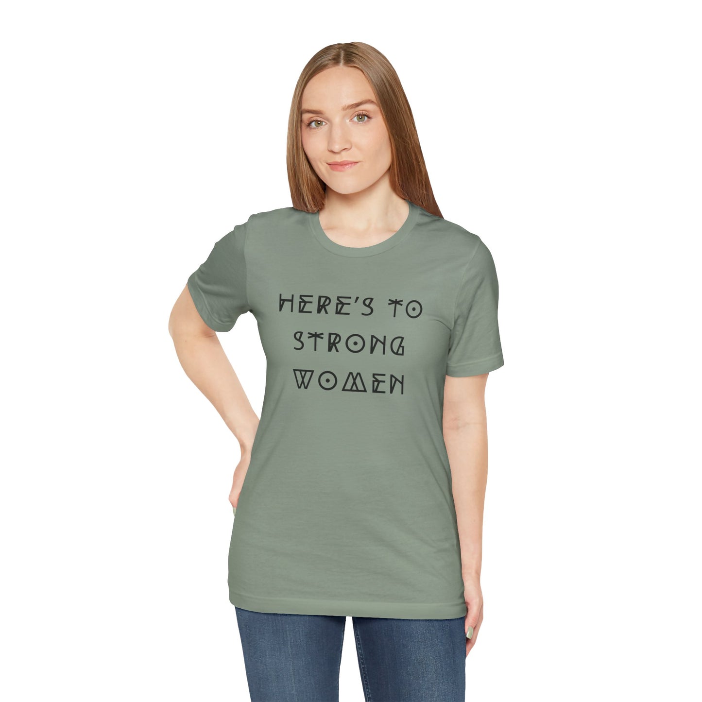 Unisex Jersey Short Sleeve Tee Here's To Strong Women