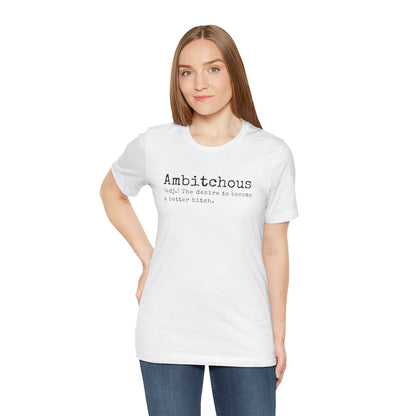 Unisex Jersey Short Sleeve Soft Style Tee Shirt Ambitchous Witty Funny Dark Humor Adult