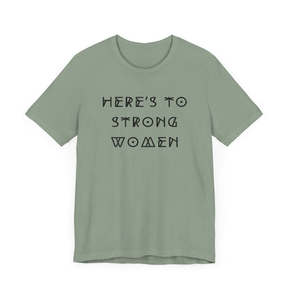 Unisex Jersey Short Sleeve Tee Here's To Strong Women