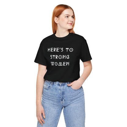 Unisex Jersey Short Sleeve Tee Here's To Strong Women