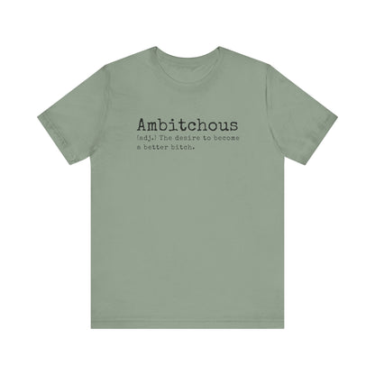Unisex Jersey Short Sleeve Soft Style Tee Shirt Ambitchous Witty Funny Dark Humor Adult