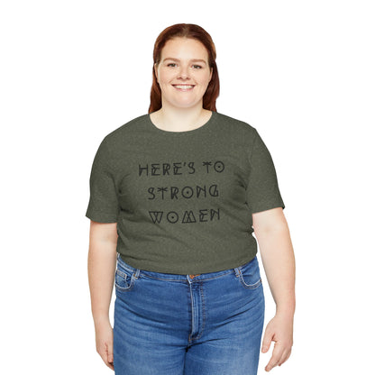 Unisex Jersey Short Sleeve Tee Here's To Strong Women