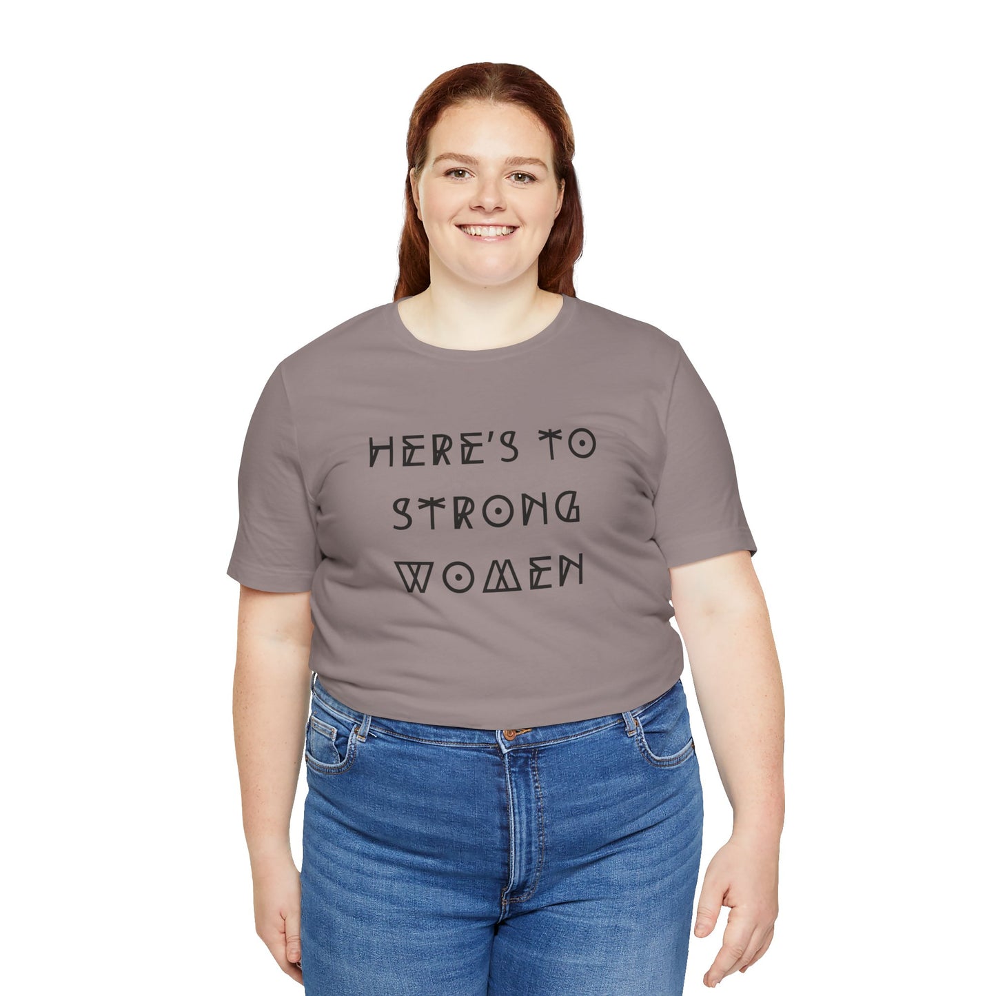 Unisex Jersey Short Sleeve Tee Here's To Strong Women
