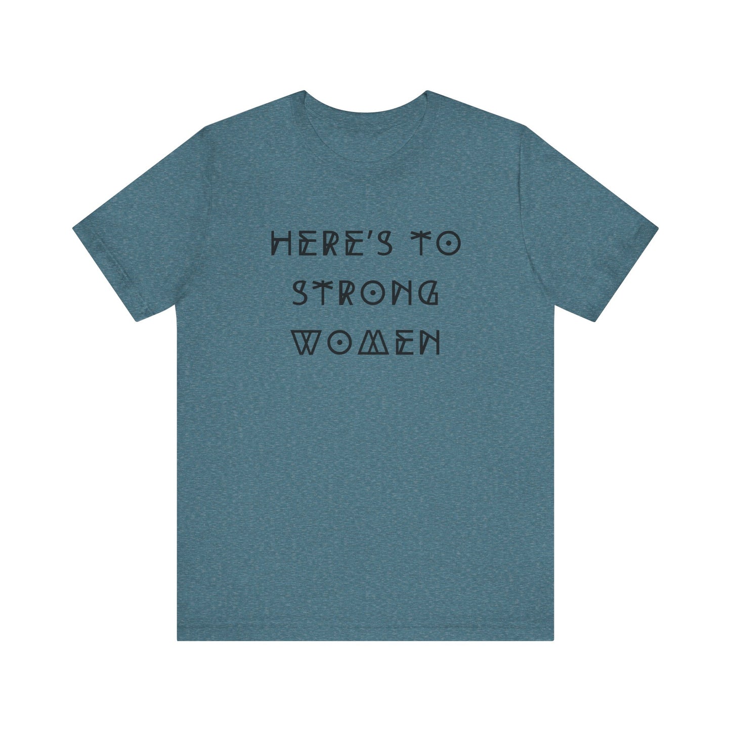 Unisex Jersey Short Sleeve Tee Here's To Strong Women