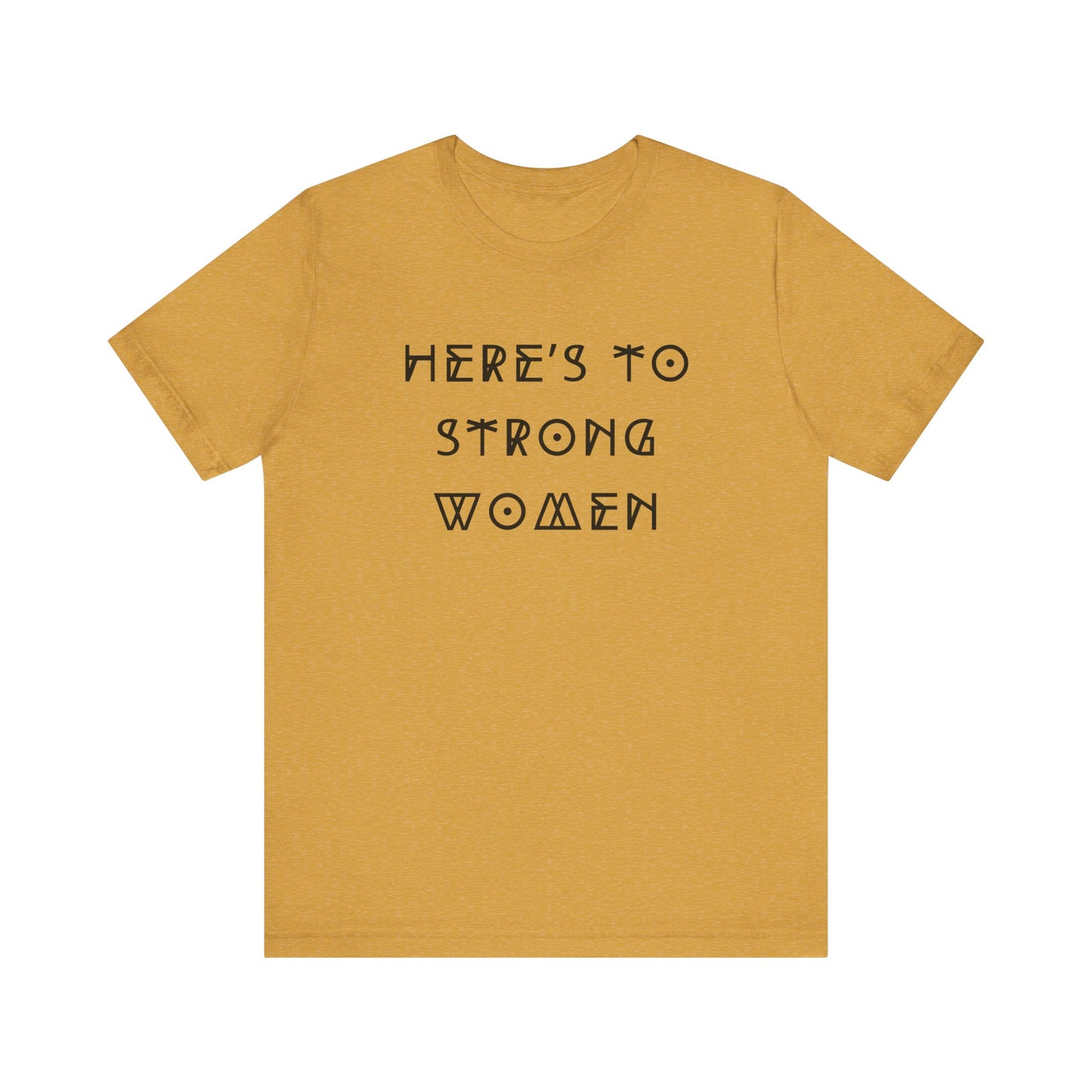 Unisex Jersey Short Sleeve Tee Here's To Strong Women