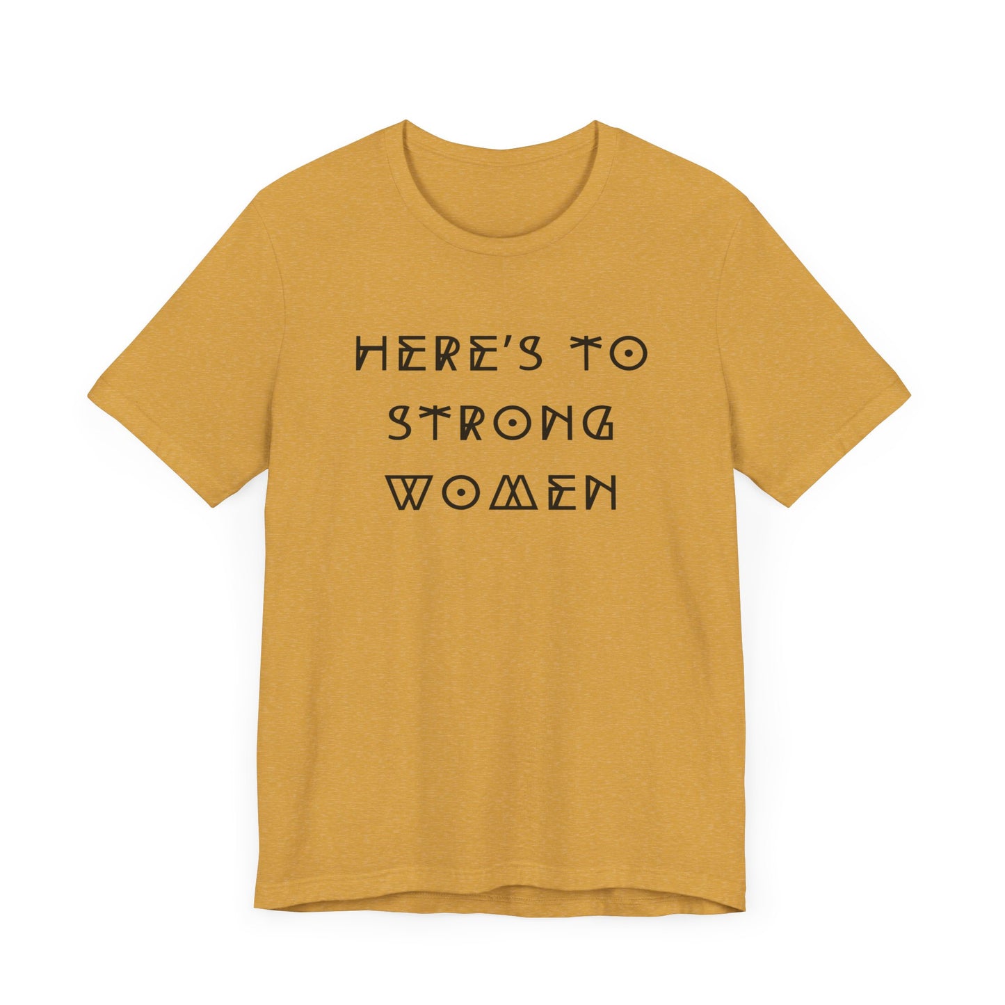 Unisex Jersey Short Sleeve Tee Here's To Strong Women