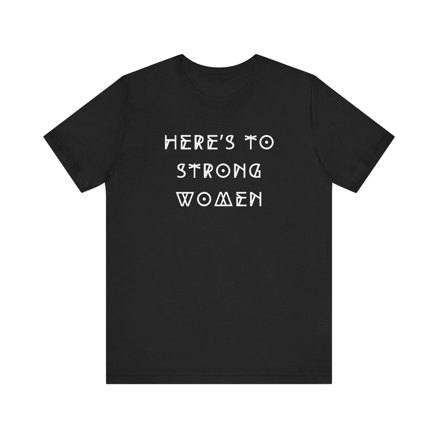 Unisex Jersey Short Sleeve Tee Here's To Strong Women