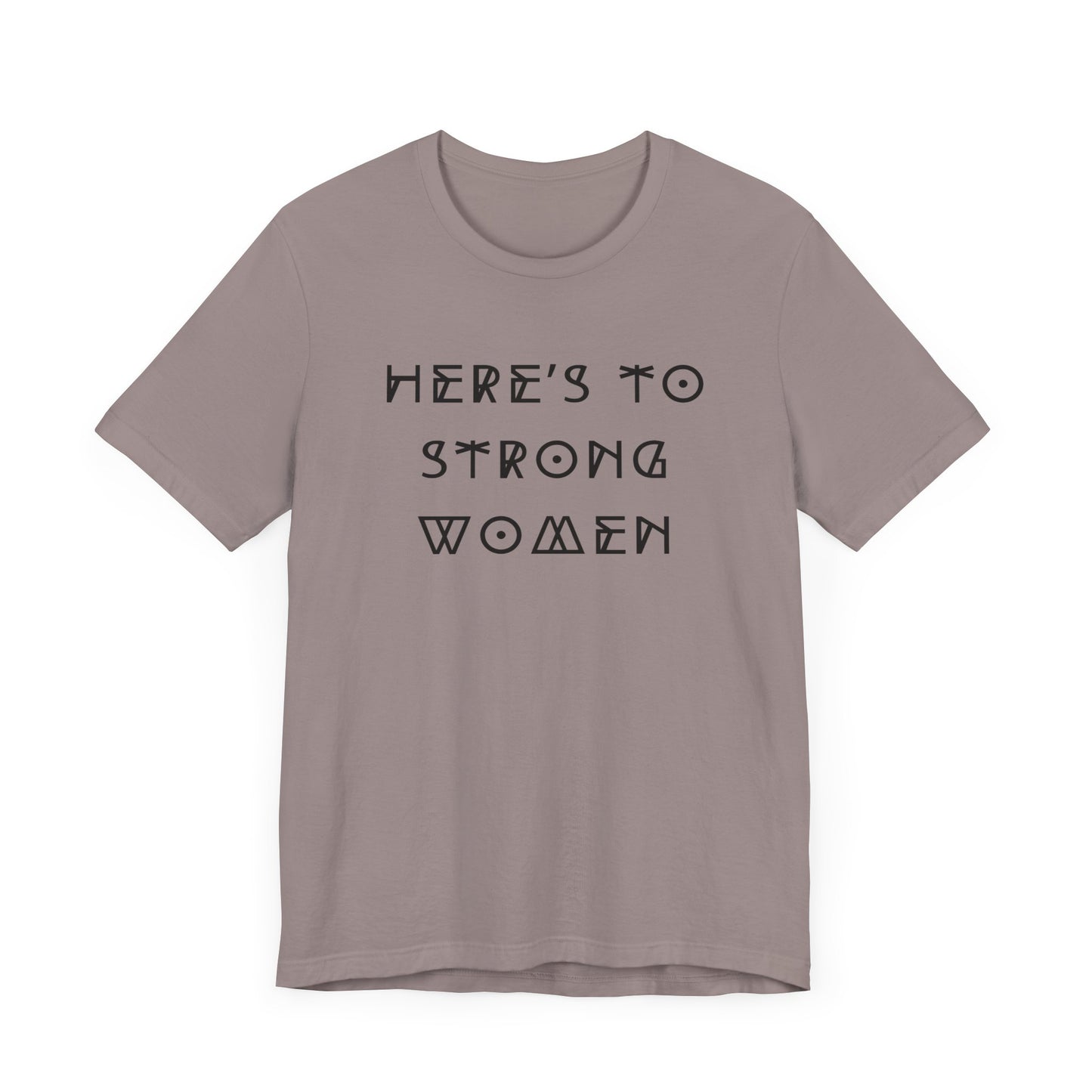 Unisex Jersey Short Sleeve Tee Here's To Strong Women